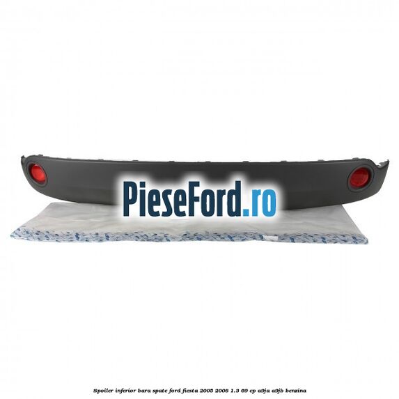 Spoiler inferior bara spate Ford Fiesta 2005-2008 1.3 69 cp A9JA, A9JB benzina