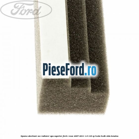 Spuma aborbant soc radiator apa superior Ford C-Max 2007-2011 1.6 116 cp HXDA, HXDB, SIDA benzina