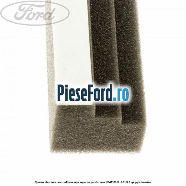 Spuma aborbant soc radiator apa superior Ford C-Max 2007-2011 1.8 122 cp QQDC benzina