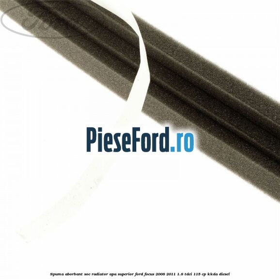 Spuma aborbant soc radiator apa superior Ford Focus 2008-2011 1.8 TDCi 115 cp Spuma aborbant soc radiator apa superior Ford Focus 2008-2011 1.8 TDCi 115 cp KKDA diesel