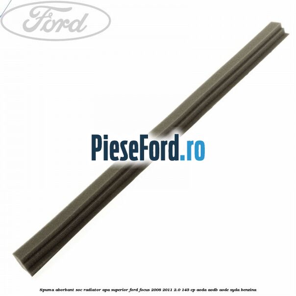 Spuma aborbant soc radiator apa superior Ford Focus 2008-2011 2.0 145 cp AODA, AODB, AODE, SYDA benzina