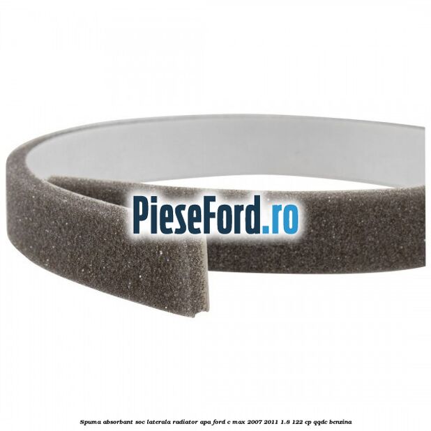 Spuma absorbant soc laterala radiator apa Ford C-Max 2007-2011 1.8 122 cp QQDC benzina