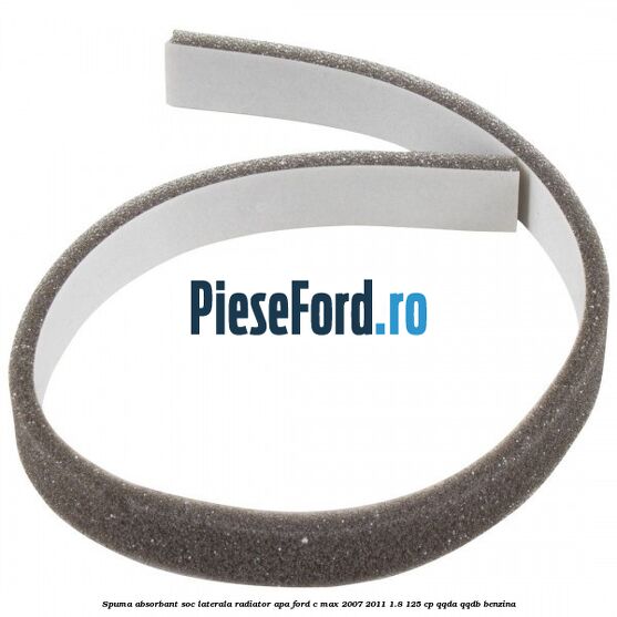 Spuma absorbant soc laterala radiator apa Ford C-Max 2007-2011 1.8 125 cp Spuma absorbant soc laterala radiator apa Ford C-Max 2007-2011 1.8 125 cp QQDA, QQDB benzina