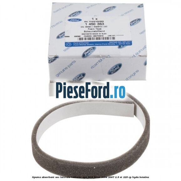 Spuma absorbant soc laterala radiator apa Ford Focus 2004-2007 2.5 ST 225 cp HYDA benzina