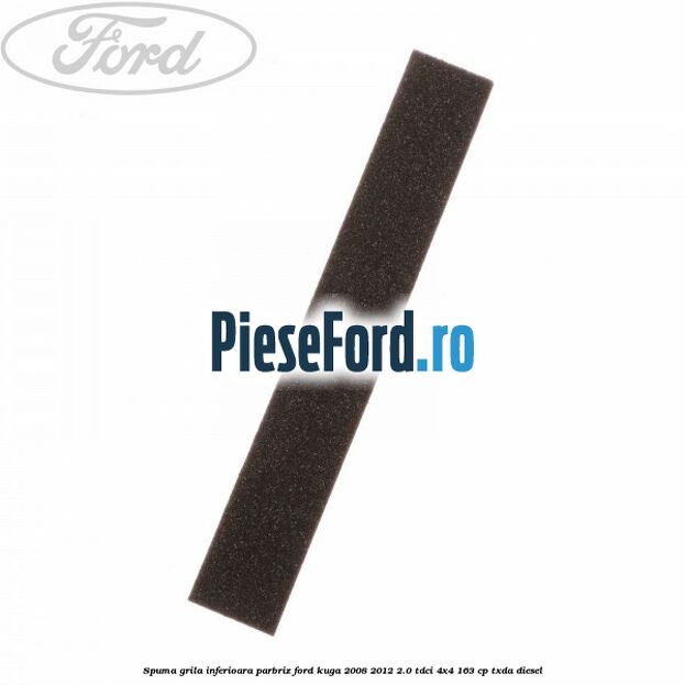 Spuma grila inferioara parbriz Ford Kuga 2008-2012 2.0 TDCI 4x4 163 cp