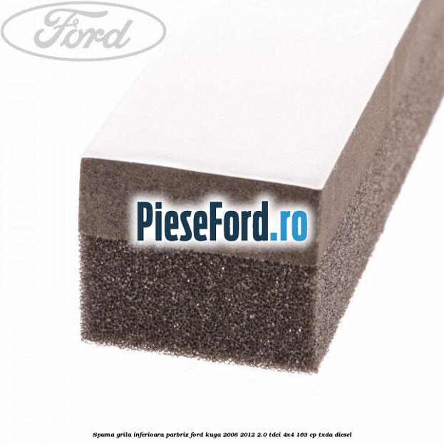 Spuma grila inferioara parbriz Ford Kuga 2008-2012 2.0 TDCI 4x4 163 cp TXDA diesel