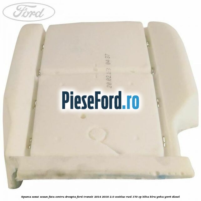 Spuma sezut scaun fata centru dreapta Ford Transit 2014-2018 2.0 EcoBlue RWD 170 cp BLHA, BLRA, YNHA, YNR6 diesel