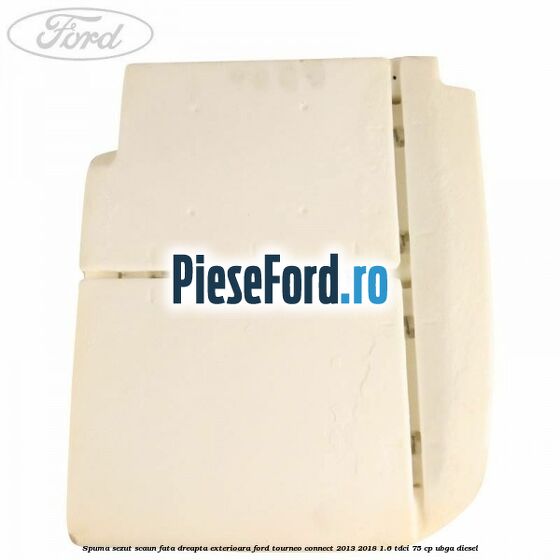 Spuma sezut scaun fata dreapta exterioara Ford Tourneo Connect 2013-2018 1.6 TDCi 75 cp UBGA diesel