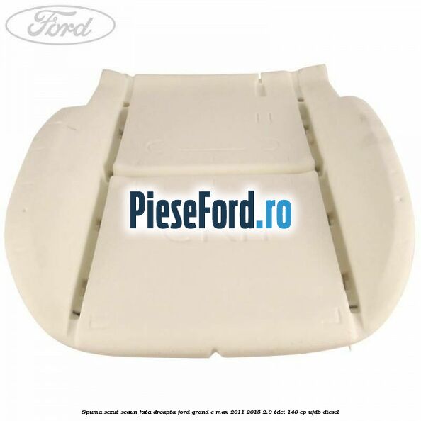 Spuma sezut scaun fata dreapta Ford Grand C-Max 2011-2015 2.0 TDCi 140 cp UFDB diesel