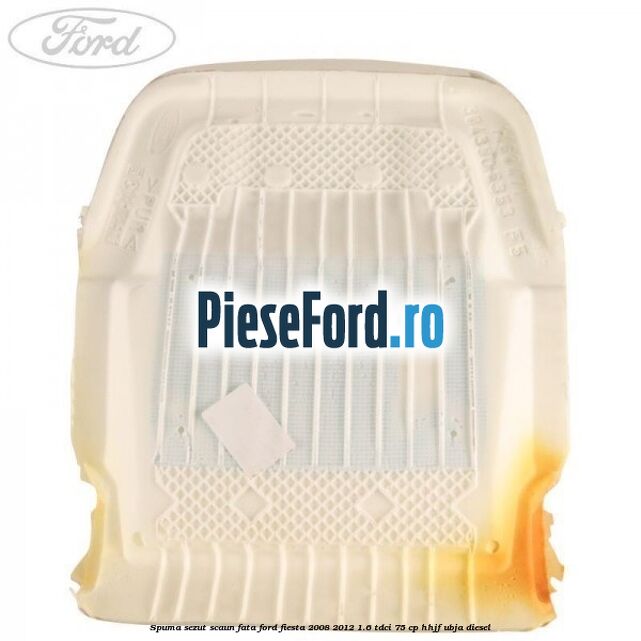Spuma sezut scaun fata Ford Fiesta 2008-2012 1.6 TDCi 75 cp HHJF, UBJA diesel