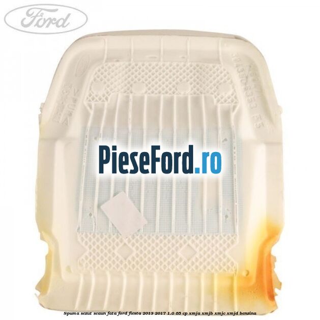 Spuma sezut scaun fata Ford Fiesta 2013-2017 1.0 65 cp XMJA, XMJB, XMJC, XMJD benzina