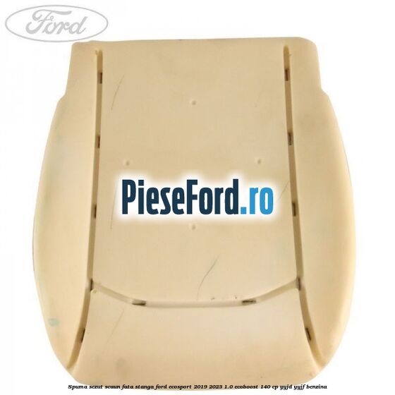 Spuma sezut scaun fata stanga Ford EcoSport 2019-2023 1.0 EcoBoost 140 cp YYJD, YYJF benzina
