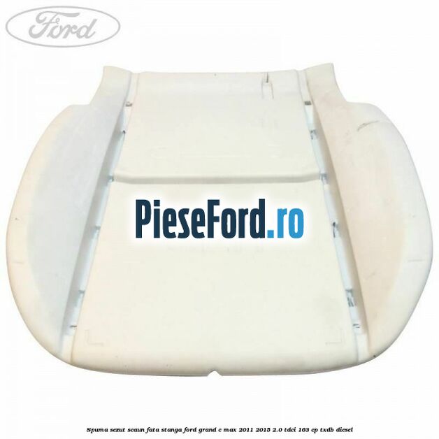 Spuma sezut scaun fata stanga Ford Grand C-Max 2011-2015 2.0 TDCi 163 cp TXDB diesel