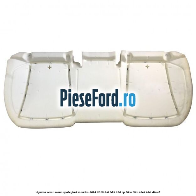 Spuma sezut scaun spate Ford Mondeo 2014-2018 2.0 TDCi 180 cp T8CA, T8CC, T8CD, T8CL diesel