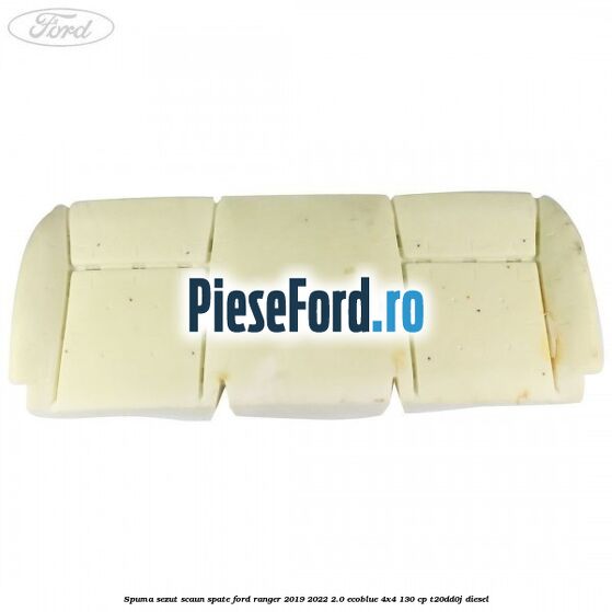 Spuma sezut scaun spate Ford Ranger 2019-2022 2.0 EcoBlue 4x4 130 cp T20DD0J diesel