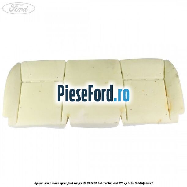 Spuma sezut scaun spate Ford Ranger 2019-2022 2.0 EcoBlue 4x4 170 cp BC2X, T20DD0J diesel