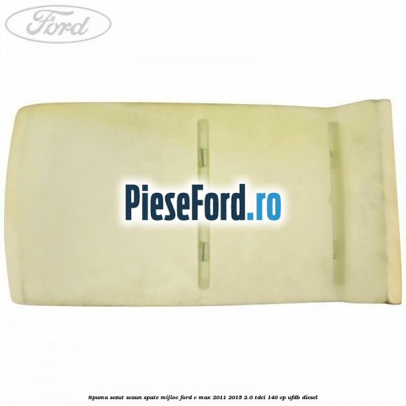 Spuma sezut scaun spate mijloc Ford C-Max 2011-2015 2.0 TDCi 140 cp UFDB diesel