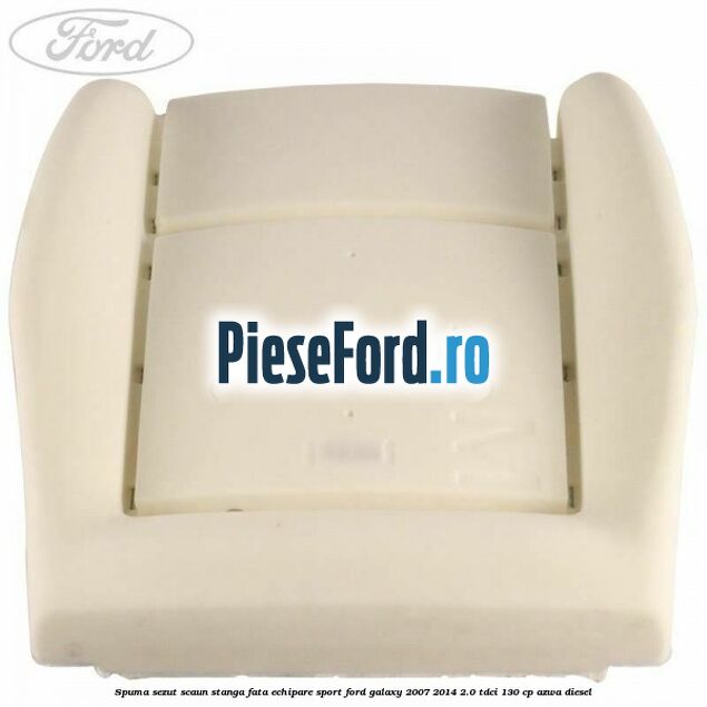Spuma sezut scaun stanga fata echipare sport Ford Galaxy 2007-2014 2.0 TDCi 130 cp AZWA diesel