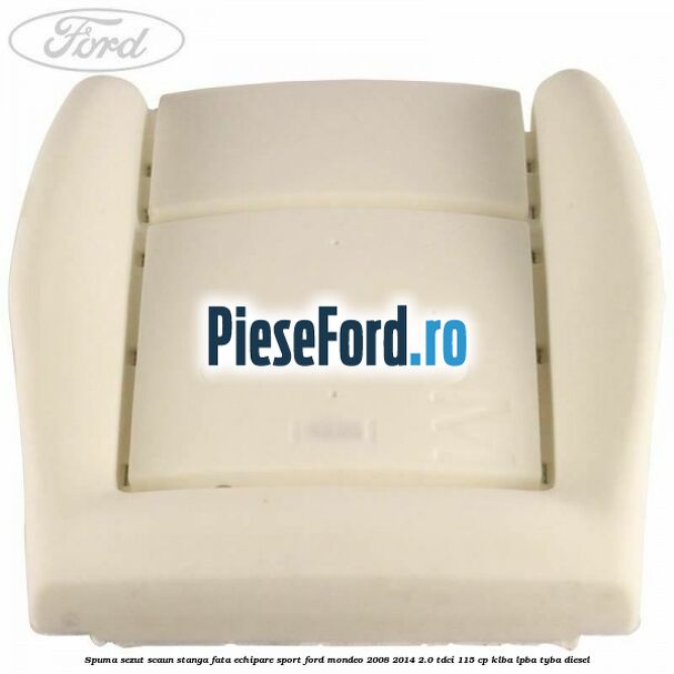 Spuma sezut scaun stanga fata echipare sport Ford Mondeo 2008-2014 2.0 TDCi 115 cp KLBA, LPBA, TYBA diesel