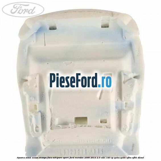 Spuma sezut scaun stanga fata echipare sport Ford Mondeo 2008-2014 2.0 TDCi 140 cp QXBA, QXBB, UFBA, UFBB diesel