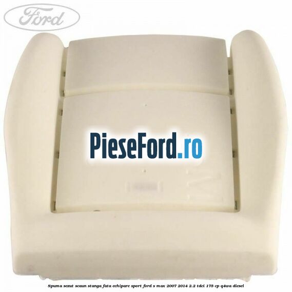 Spuma sezut scaun stanga fata echipare sport Ford S-Max 2007-2014 2.2 TDCi 175 cp Q4WA diesel