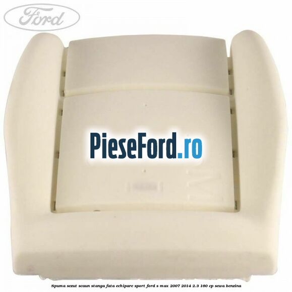 Spuma sezut scaun stanga fata echipare sport Ford S-Max 2007-2014 2.3 160 cp SEWA benzina