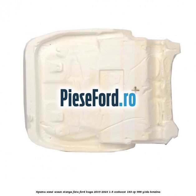 Spuma sezut scaun stanga fata Ford Kuga 2019-2023 1.5 EcoBoost 183 cp 996, Y1DA benzina