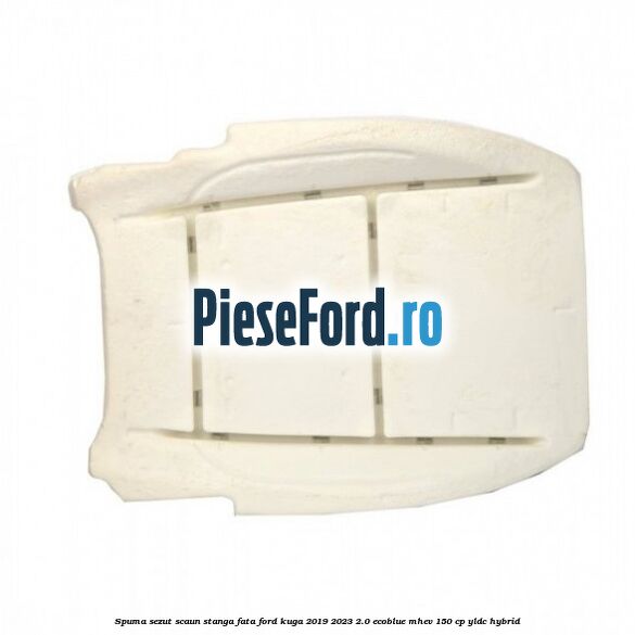 Spuma sezut scaun stanga fata Ford Kuga 2019-2023 2.0 EcoBlue mHEV 150 cp YLDC hybrid
