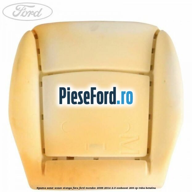 Spuma sezut scaun stanga fata Ford Mondeo 2008-2014 2.0 EcoBoost 203 cp TNBA benzina
