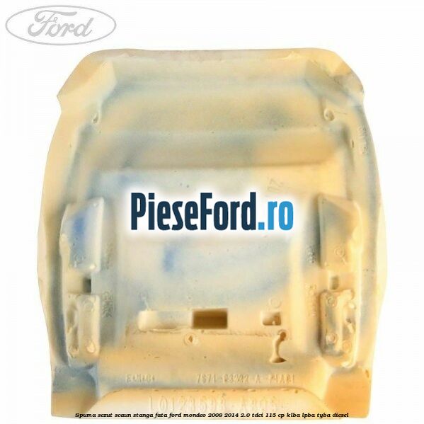 Spuma sezut scaun stanga fata Ford Mondeo 2008-2014 2.0 TDCi 115 cp KLBA, LPBA, TYBA diesel