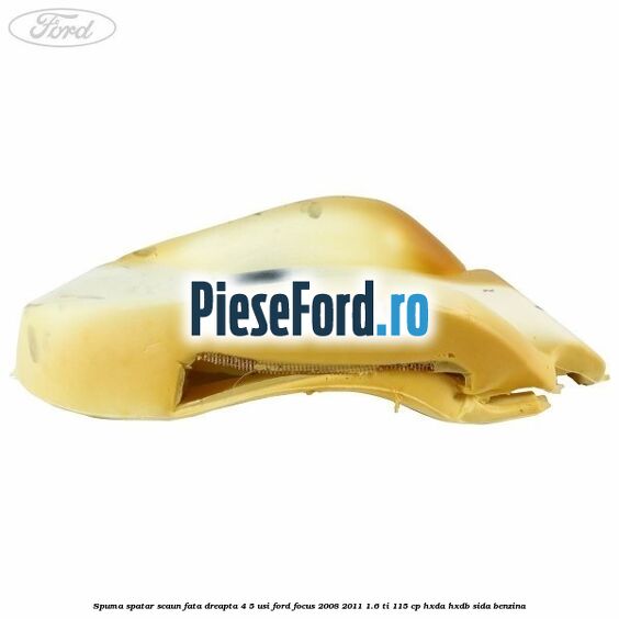 Spuma spatar scaun fata dreapta 4/5 usi Ford Focus 2008-2011 1.6 Ti 115 cp Spuma spatar scaun fata dreapta 4/5 usi Ford Focus 2008-2011 1.6 Ti 115 cp HXDA, HXDB, SIDA benzina