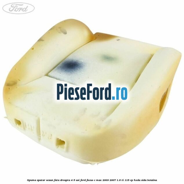 Spuma spatar scaun fata dreapta 4/5 usi Ford Focus C-Max 2003-2007 1.6 Ti 115 cp Spuma spatar scaun fata dreapta 4/5 usi Ford Focus C-Max 2003-2007 1.6 Ti 115 cp HXDA, SIDA benzina