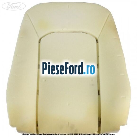 Spuma spatar scaun fata dreapta Ford EcoSport 2019-2023 1.0 EcoBoost 140 cp YYJD, YYJF benzina