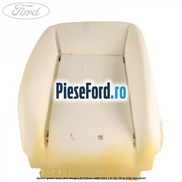 Spuma spatar scaun fata dreapta Ford Fiesta 2008-2012 1.6 TDCi 75 cp HHJF, UBJA diesel