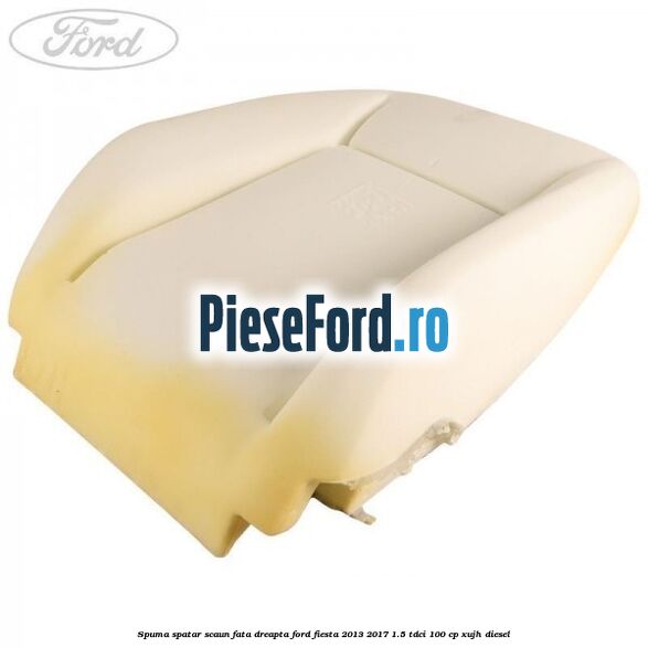 Spuma spatar scaun fata dreapta Ford Fiesta 2013-2017 1.5 TDCi 100 cp XUJH diesel