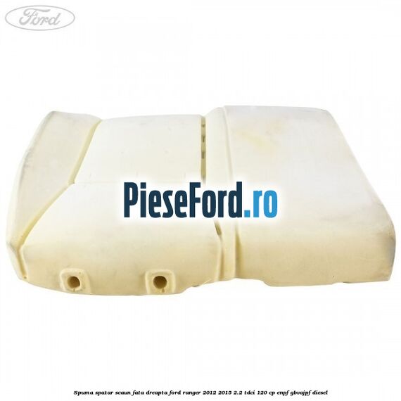 Spuma spatar scaun fata dreapta Ford Ranger 2012-2015 2.2 TDCi 120 cp ENPF, GBVAJPF diesel