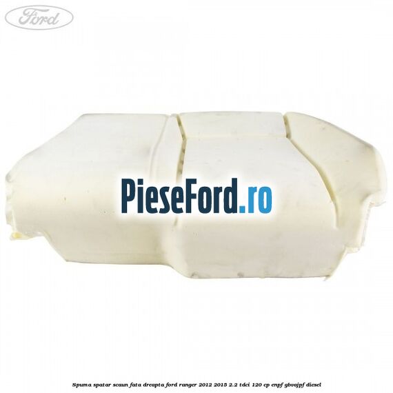 Spuma spatar scaun fata dreapta Ford Ranger 2012-2015 2.2 TDCi 120 cp ENPF, GBVAJPF diesel