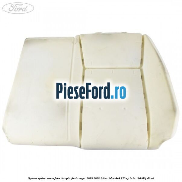 Spuma spatar scaun fata dreapta Ford Ranger 2019-2022 2.0 EcoBlue 4x4 170 cp BC2X, T20DD0J diesel
