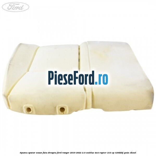 Spuma spatar scaun fata dreapta Ford Ranger 2019-2022 2.0 EcoBlue 4x4 Raptor 213 cp T20DD0J, YN2X diesel