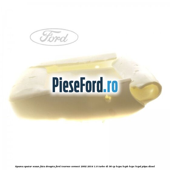 Spuma spatar scaun fata dreapta Ford Tourneo Connect 2002-2014 1.8 Turbo Di 90 cp HCPA, HCPB, HCPC, HCPD, P9PA diesel