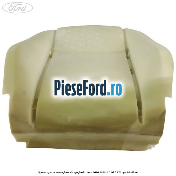 Spuma spatar scaun fata stanga Ford C-Max 2016-2020 2.0 TDCi 170 cp T8DE diesel