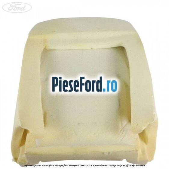 Spuma spatar scaun fata stanga Ford EcoSport 2013-2018 1.0 EcoBoost 125 cp M1JC, M1JJ, M1JU benzina