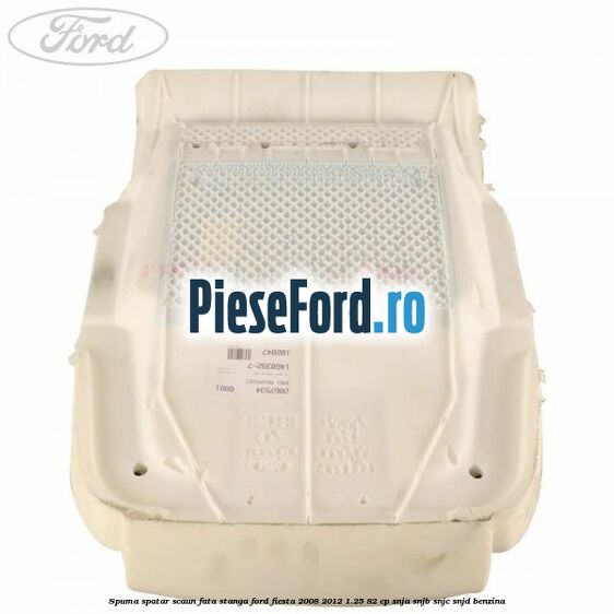 Spuma spatar scaun fata stanga Ford Fiesta 2008-2012 1.25 82 cp SNJA, SNJB, SNJC, SNJD benzina