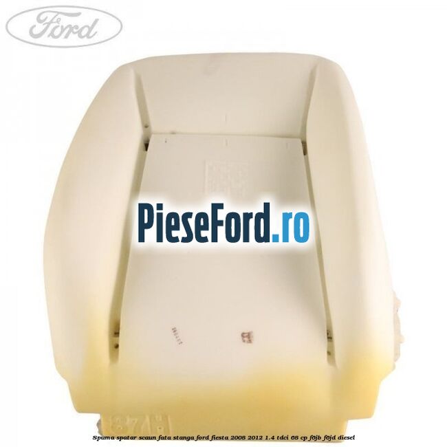 Spuma spatar scaun fata stanga Ford Fiesta 2008-2012 1.4 TDCi 68 cp F6JB, F6JD diesel
