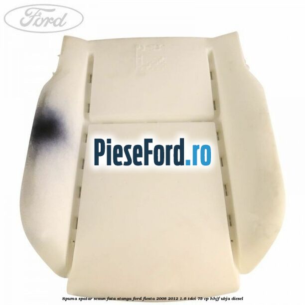 Spuma spatar scaun fata stanga Ford Fiesta 2008-2012 1.6 TDCi 75 cp HHJF, UBJA diesel