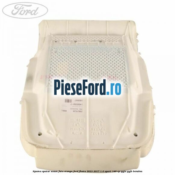Spuma spatar scaun fata stanga Ford Fiesta 2013-2017 1.0 Sport 140 cp YYJA, YYJB benzina