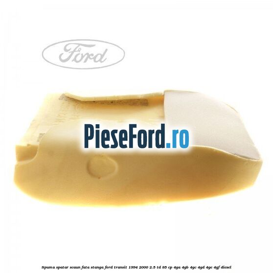 Spuma spatar scaun fata stanga Ford Transit 1994-2000 2.5 TD 85 cp 4GA, 4GB, 4GC, 4GD, 4GE, 4GF diesel