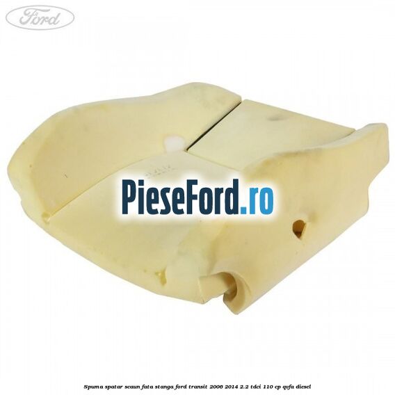 Spuma spatar scaun fata stanga Ford Transit 2006-2014 2.2 TDCi 110 cp QVFA diesel