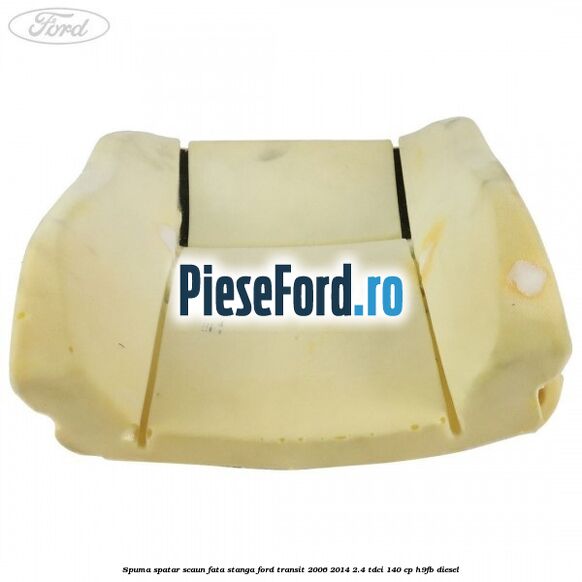 Spuma spatar scaun fata stanga Ford Transit 2006-2014 2.4 TDCi 140 cp H9FB diesel