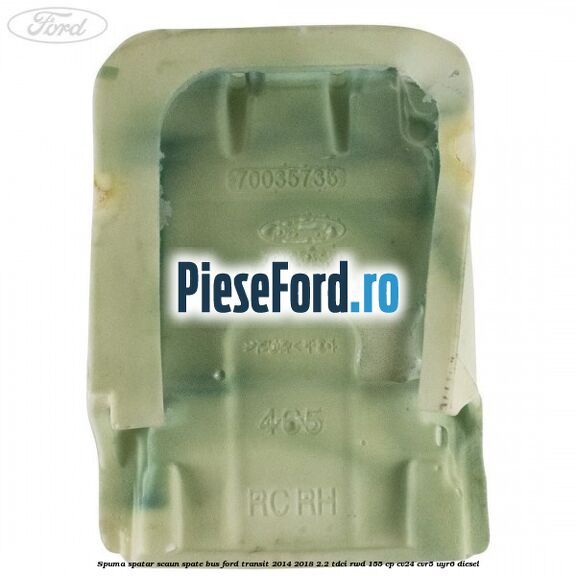 Spuma spatar scaun spate BUS Ford Transit 2014-2018 2.2 TDCi RWD 155 cp Spuma spatar scaun spate BUS Ford Transit 2014-2018 2.2 TDCi RWD 155 cp CV24, CVR5, UYR6 diesel